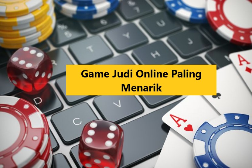 Game Judi Online Paling Menarik